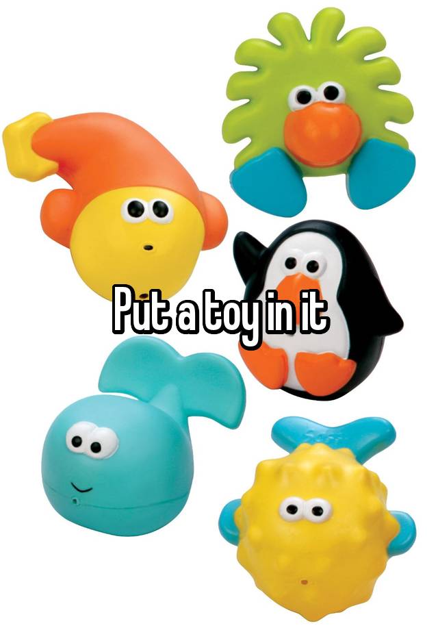 put-a-toy-in-it