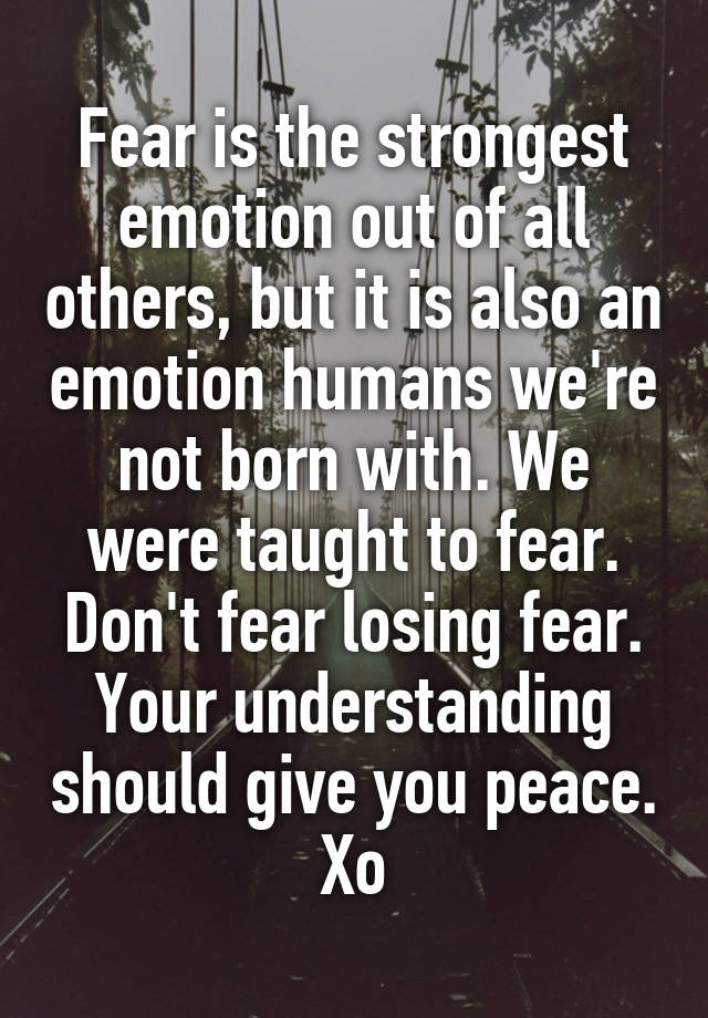 fear-is-the-strongest-emotion-out-of-all-others-but-it-is-also-an