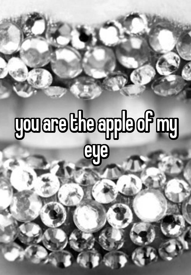 you-are-the-apple-of-my-eye