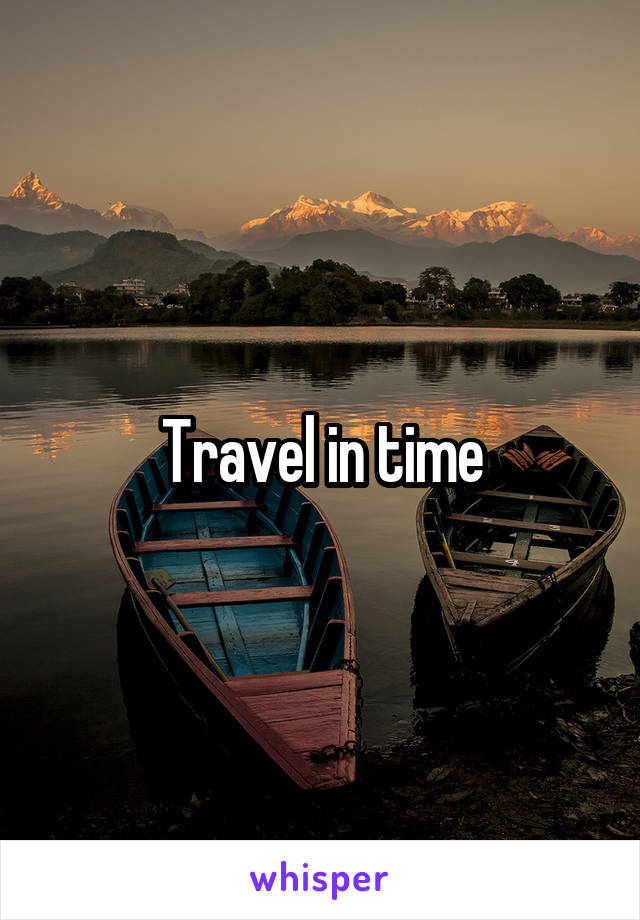 Travel in time