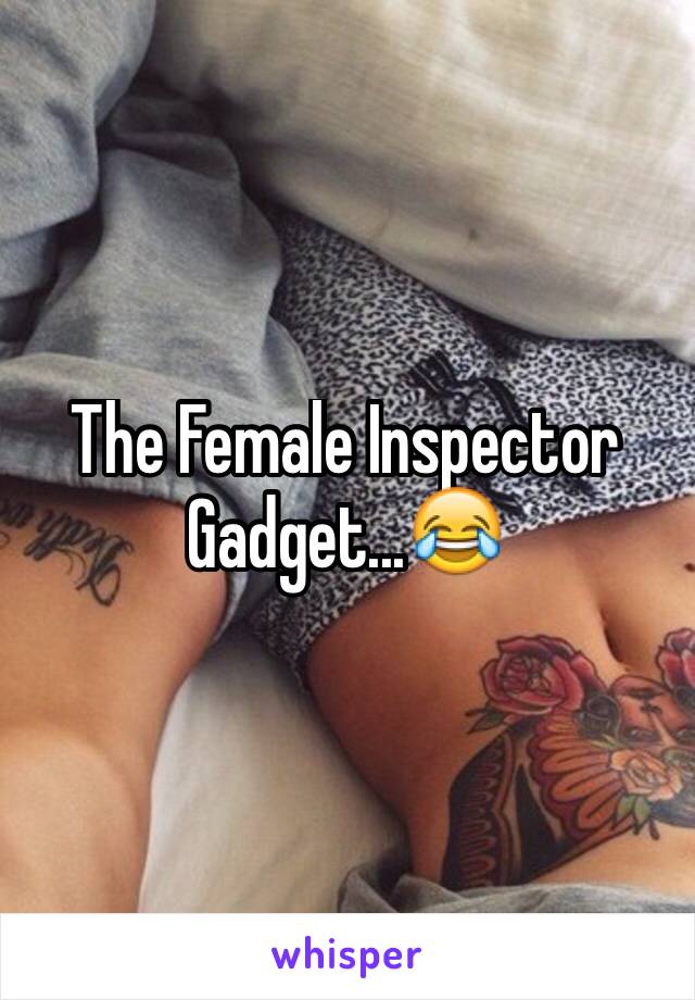 The Female Inspector Gadget...😂