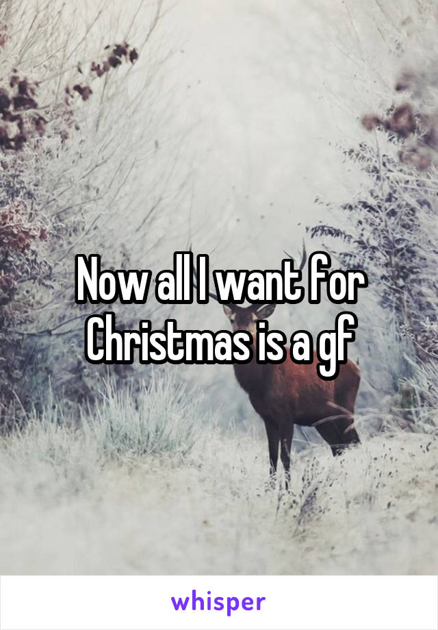 Now all I want for Christmas is a gf