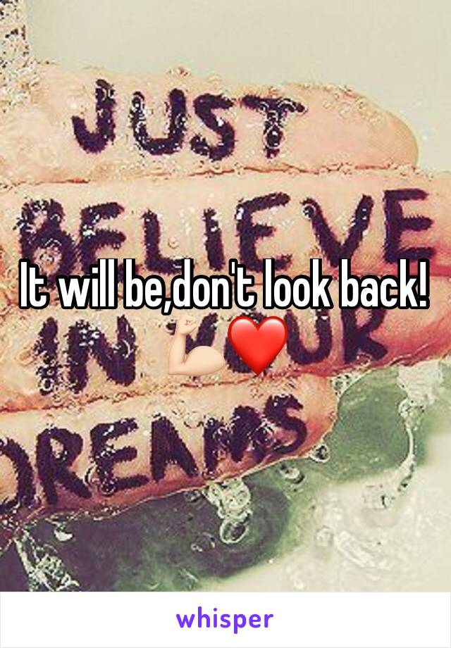 It will be,don't look back!💪🏻❤
