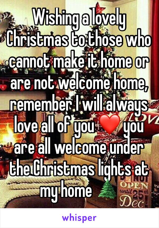Wishing a lovely Christmas to those who cannot make it home or are not welcome home, remember I will always love all of you ❤ you are all welcome under the Christmas lights at my home 🌲 