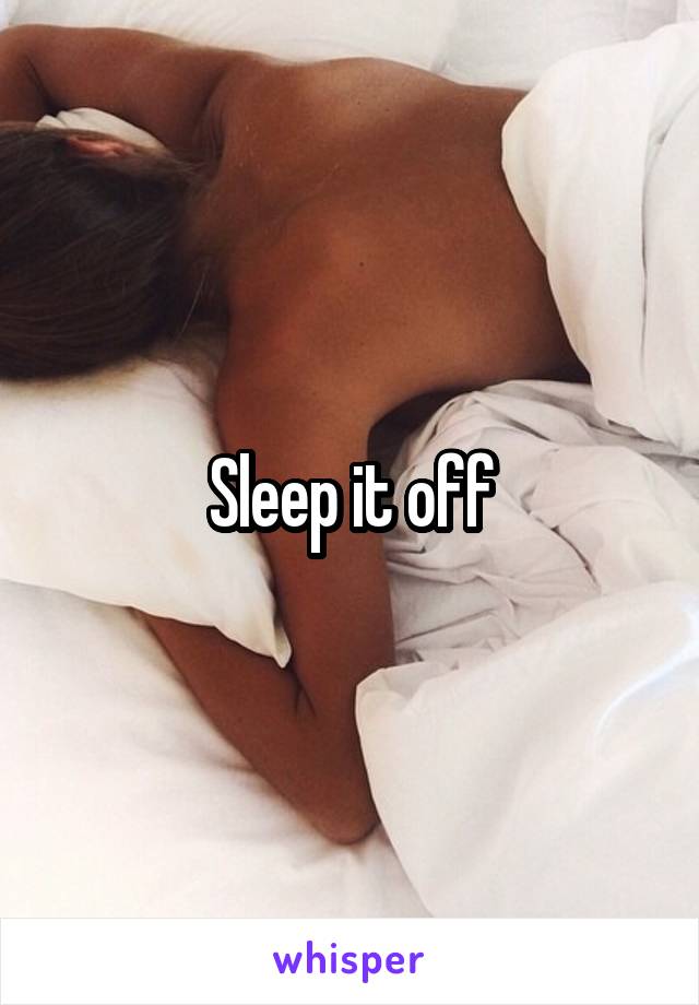 Sleep it off