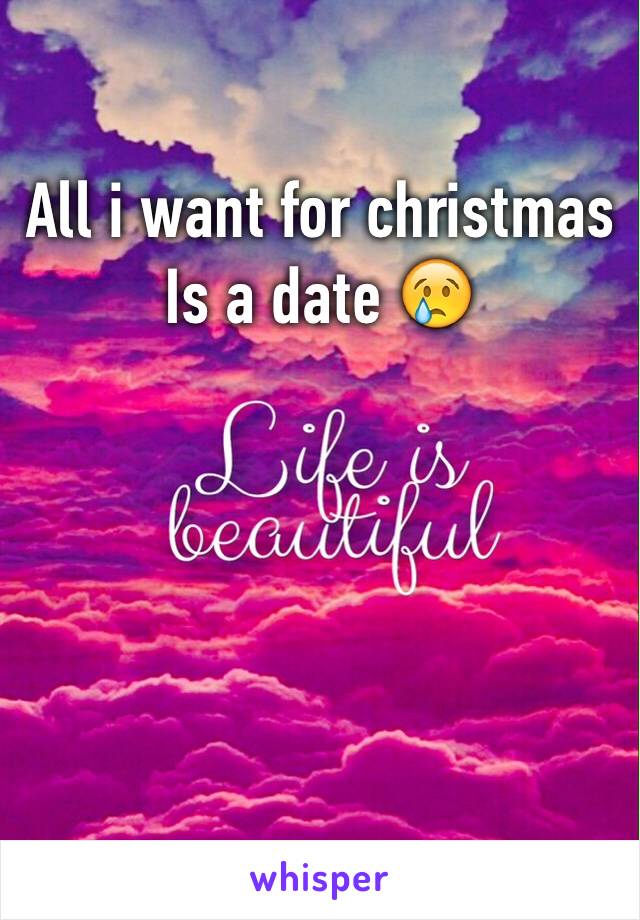 All i want for christmas
Is a date 😢