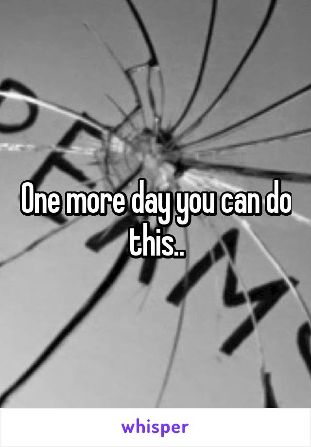 One more day you can do this..