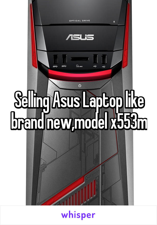Selling Asus Laptop like brand new,model x553m