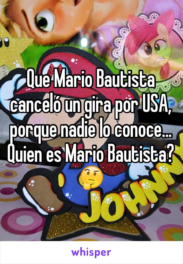 Que Mario Bautista canceló un gira por USA, porque nadie lo conoce... Quien es Mario Bautista? 🤔