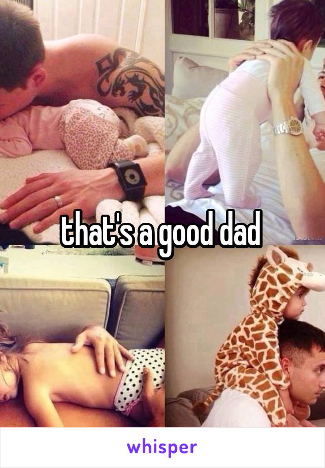 that's a good dad 