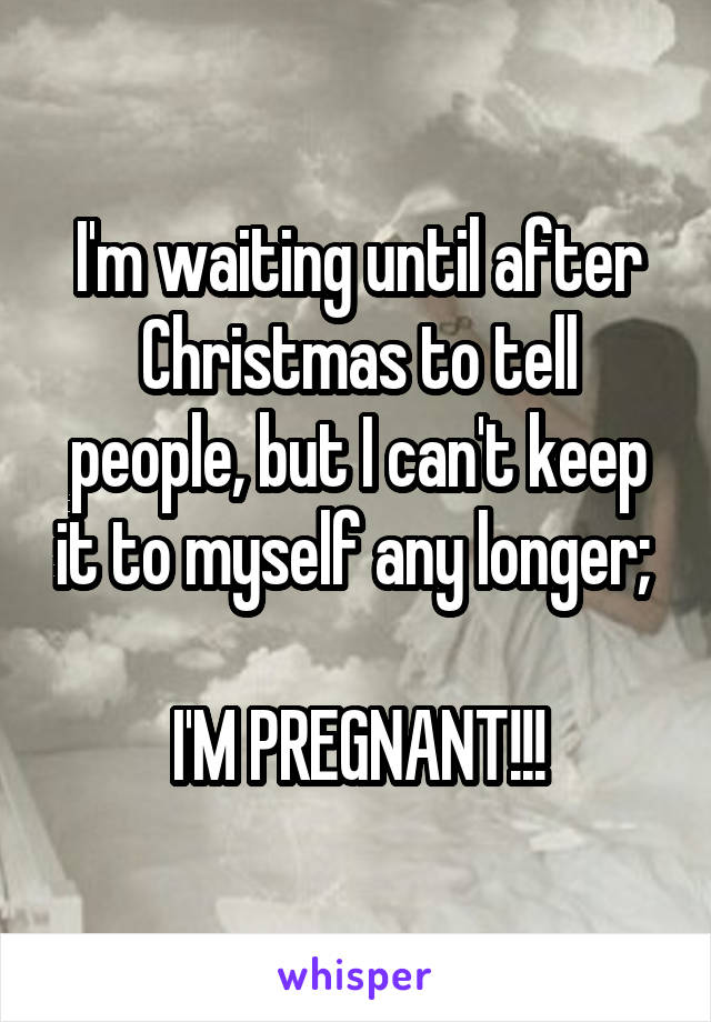 I'm waiting until after Christmas to tell people, but I can't keep it to myself any longer; 

I'M PREGNANT!!!