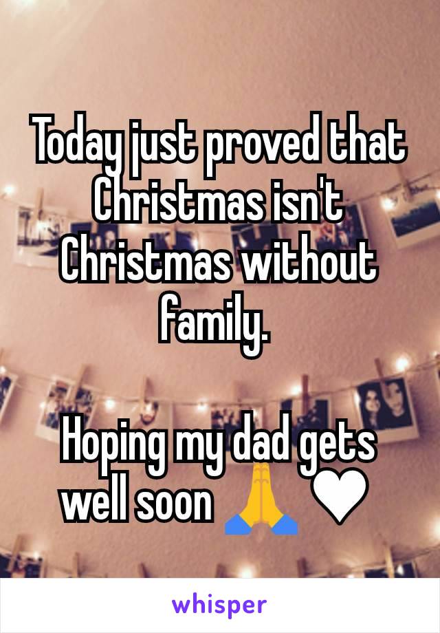 Today just proved that Christmas isn't Christmas without family. 

Hoping my dad gets well soon 🙏 ♥ 