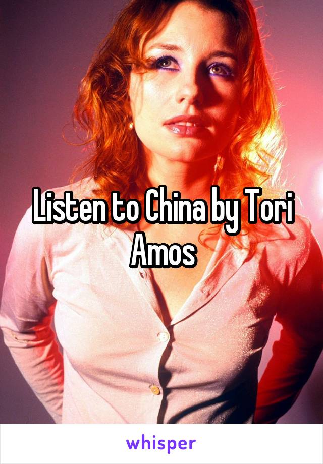 Listen to China by Tori Amos