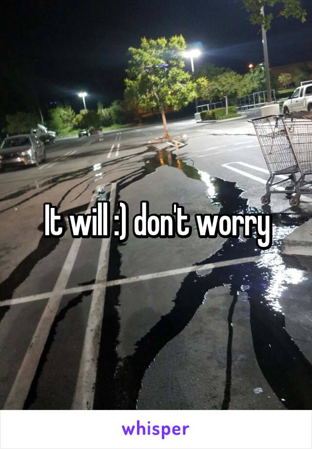 It will :) don't worry