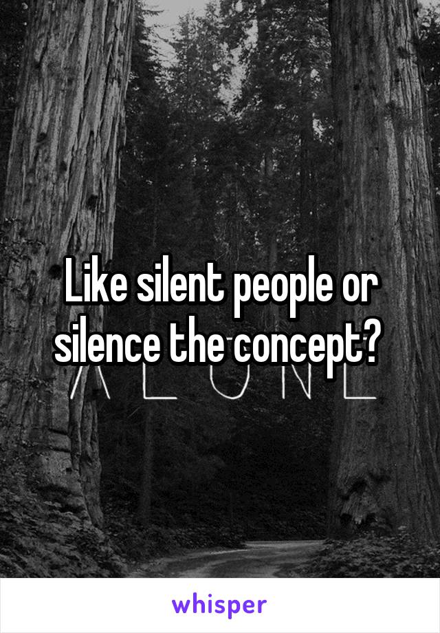 Like silent people or silence the concept? 