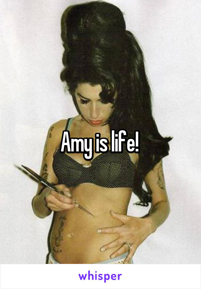 Amy is life! 