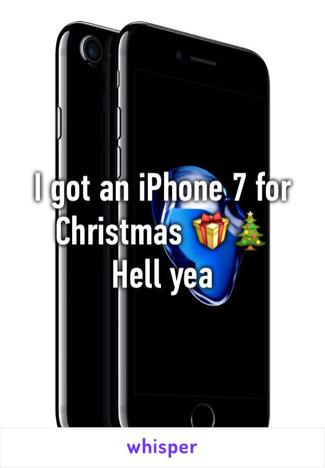 I got an iPhone 7 for Christmas 🎁🎄
Hell yea