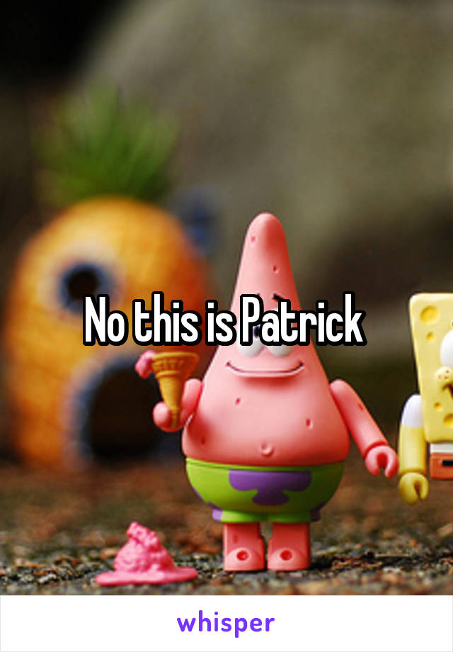No this is Patrick 