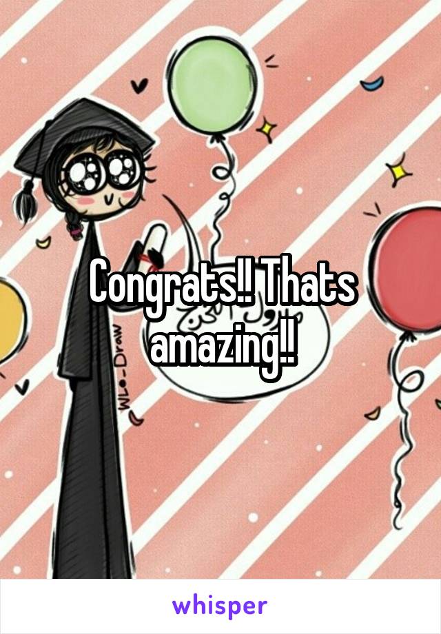 Congrats!! Thats amazing!!