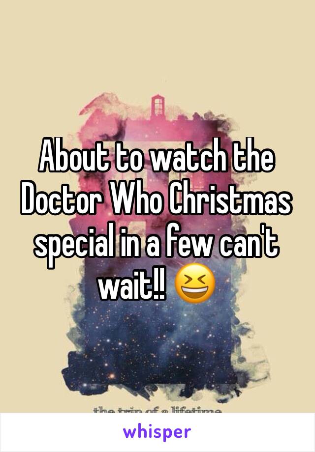 About to watch the Doctor Who Christmas special in a few can't wait!! 😆