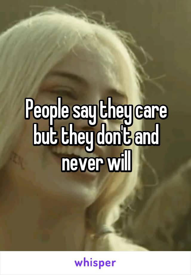 People say they care but they don't and never will