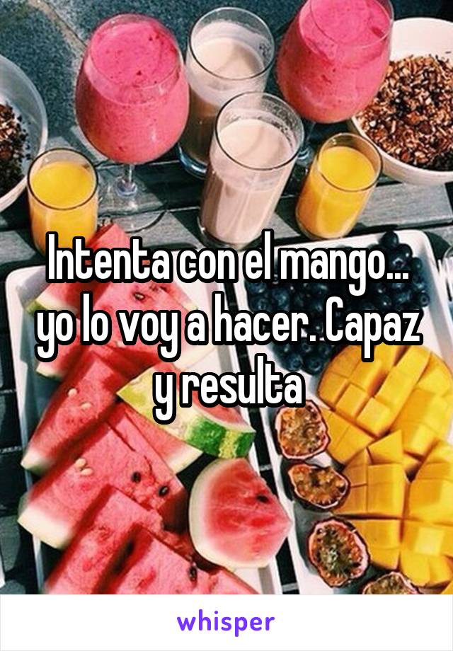 Intenta con el mango... yo lo voy a hacer. Capaz y resulta