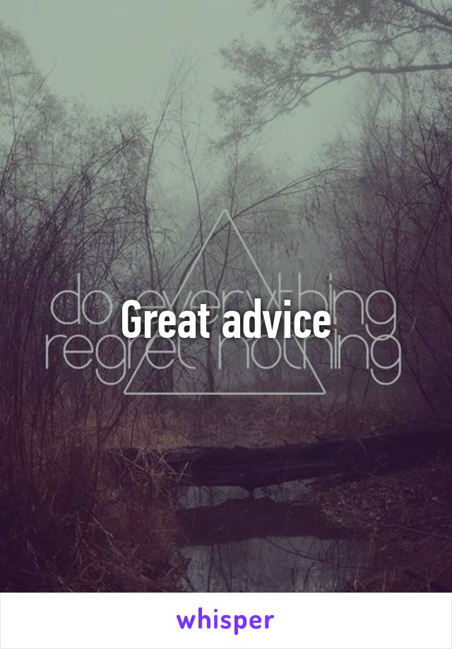 Great advice