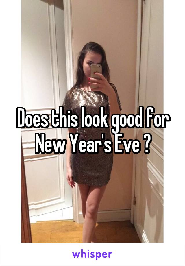 Does this look good for New Year's Eve ?