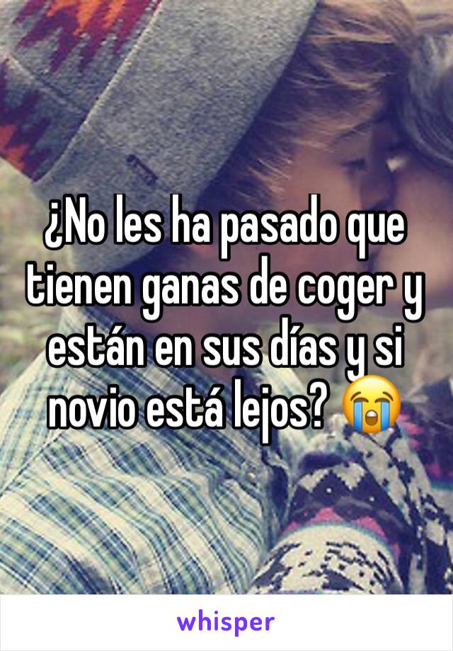 ¿No les ha pasado que tienen ganas de coger y están en sus días y si novio está lejos? 😭