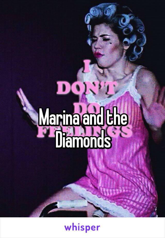 
Marina and the Diamonds