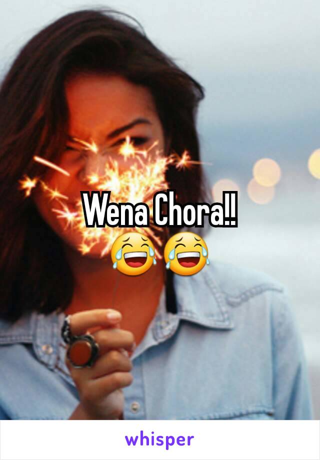 Wena Chora!!
😂😂