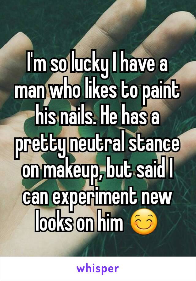 I'm so lucky I have a man who likes to paint his nails. He has a pretty neutral stance on makeup, but said I can experiment new looks on him 😊