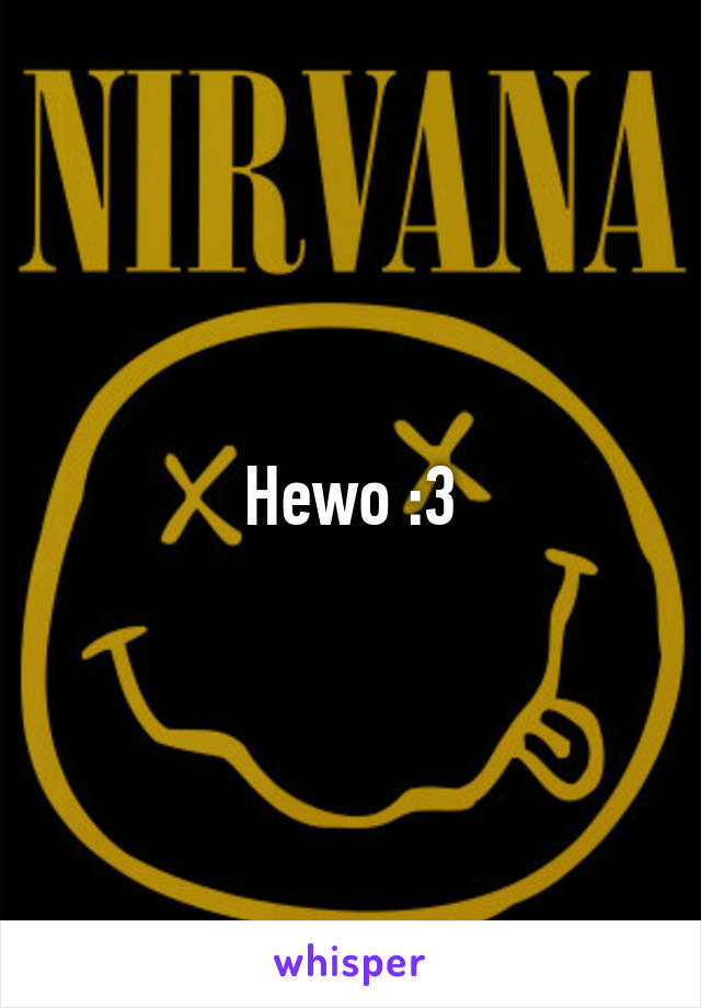 Hewo :3