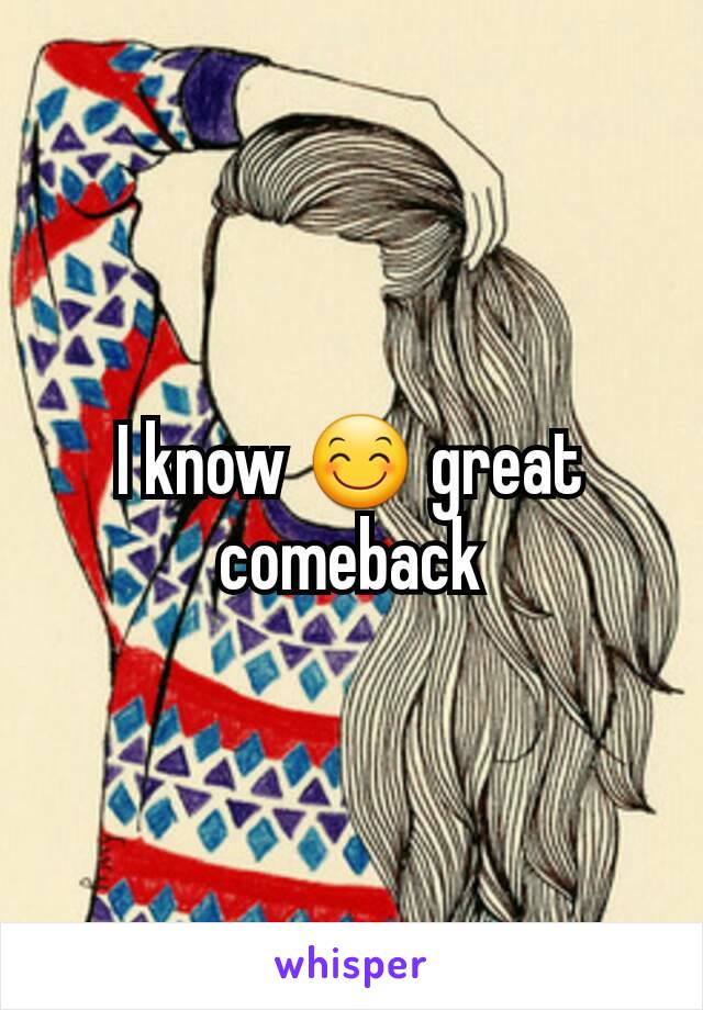 I know 😊 great comeback