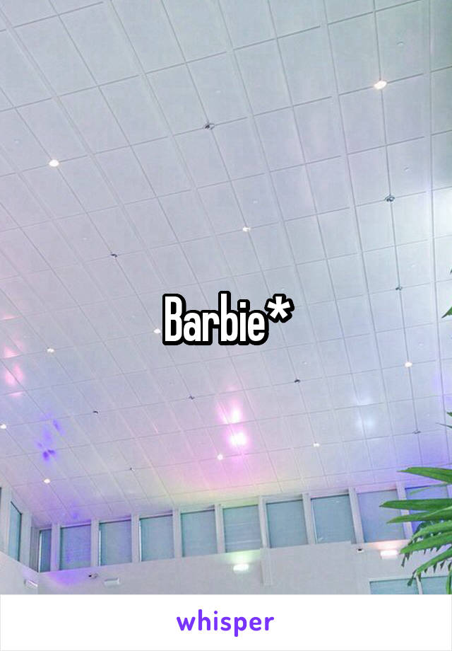 Barbie*