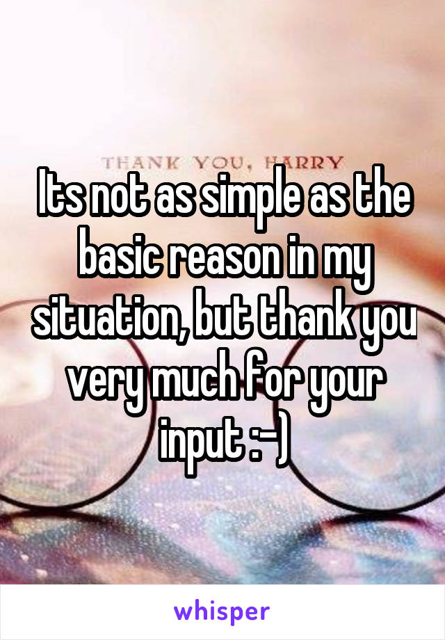 Its not as simple as the basic reason in my situation, but thank you very much for your input :-)