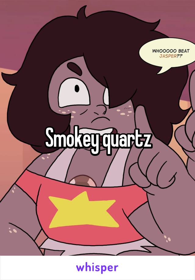 Smokey quartz