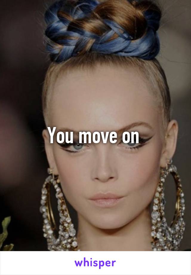 You move on 