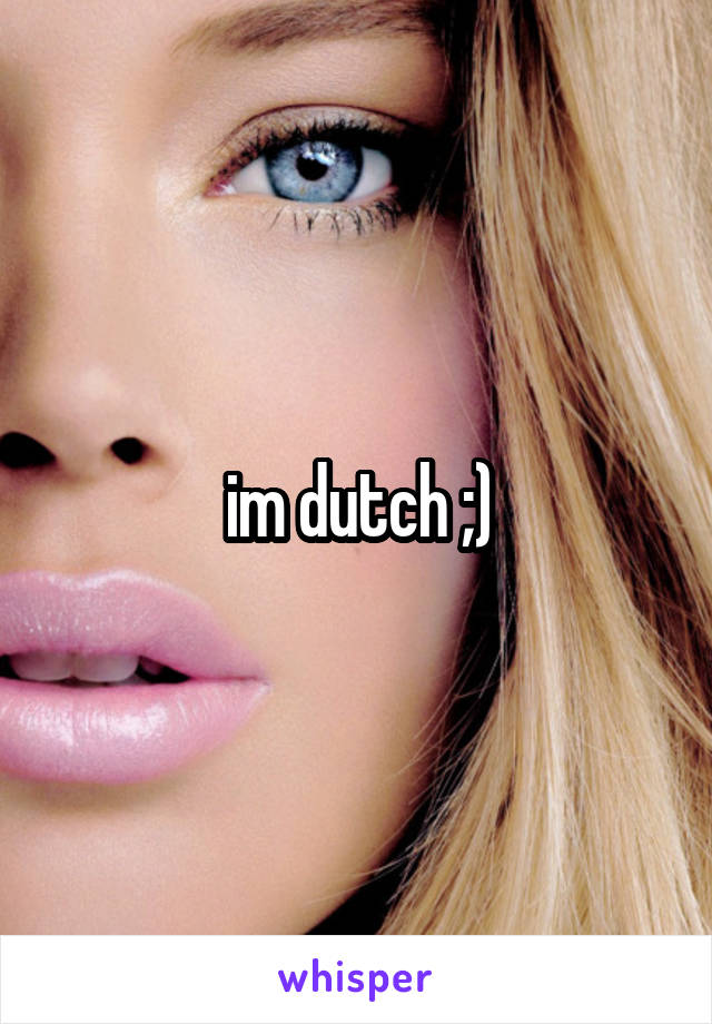 im dutch ;)