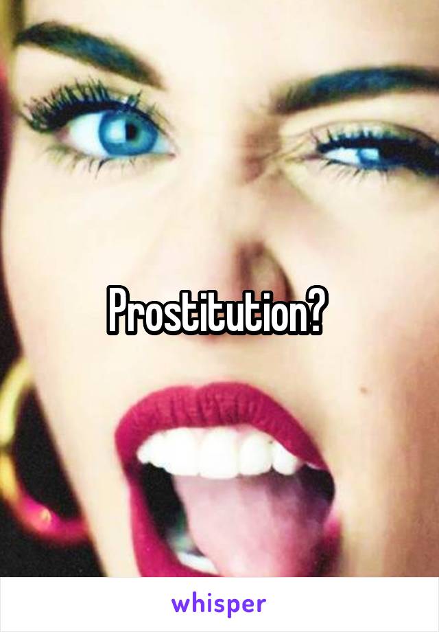 Prostitution? 