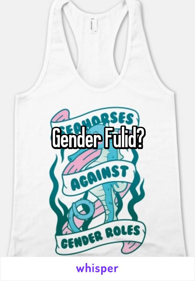 Gender Fulid?