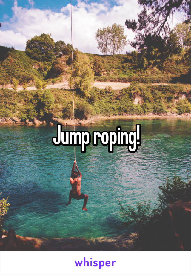 Jump roping!