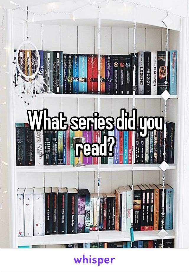 What series did you read?