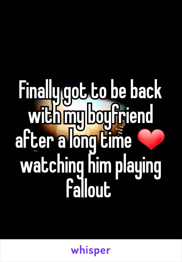 Finally got to be back with my boyfriend after a long time ❤ watching him playing fallout 