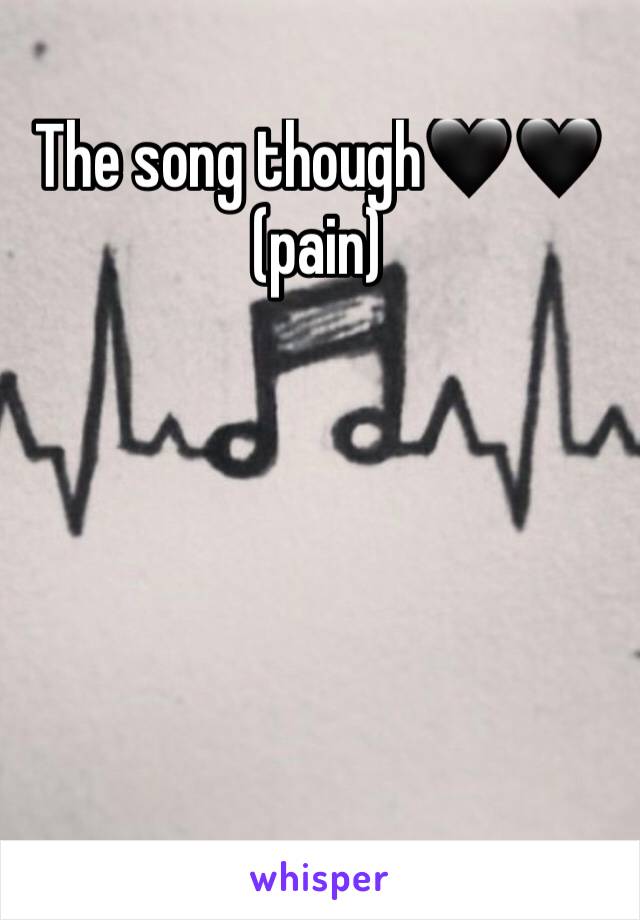 The song though🖤🖤 (pain)