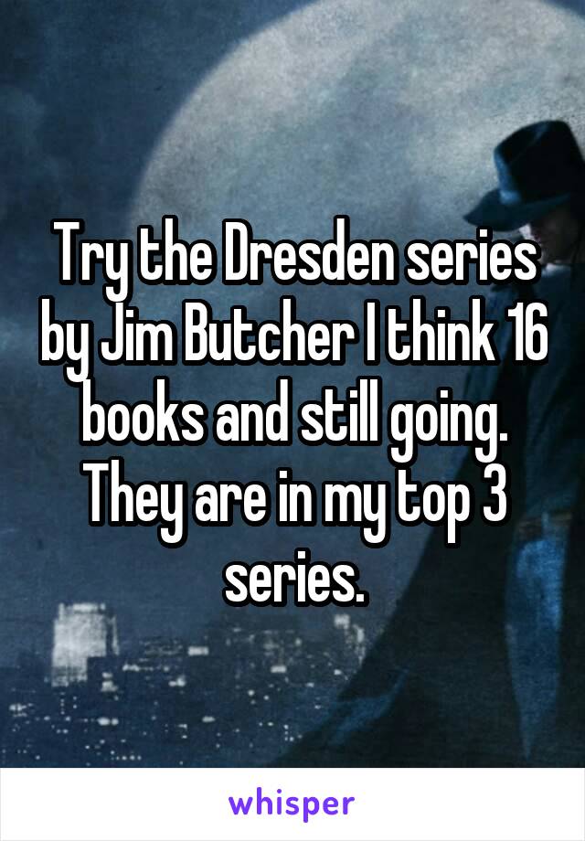 Try the Dresden series by Jim Butcher I think 16 books and still going. They are in my top 3 series.