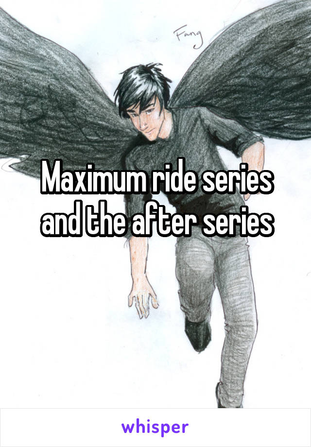 Maximum ride series and the after series
