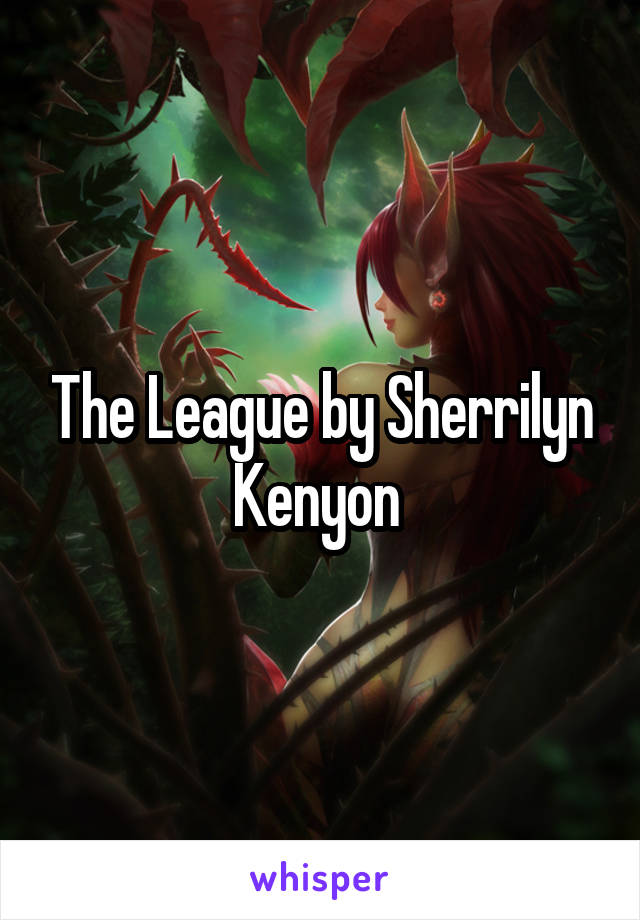 The League by Sherrilyn Kenyon 