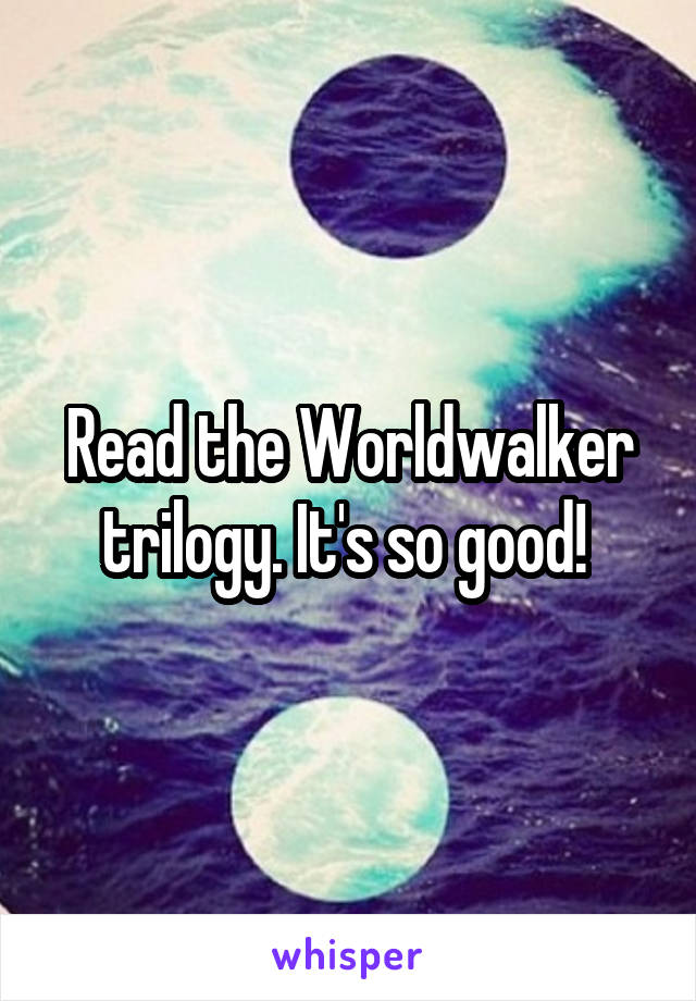 Read the Worldwalker trilogy. It's so good! 