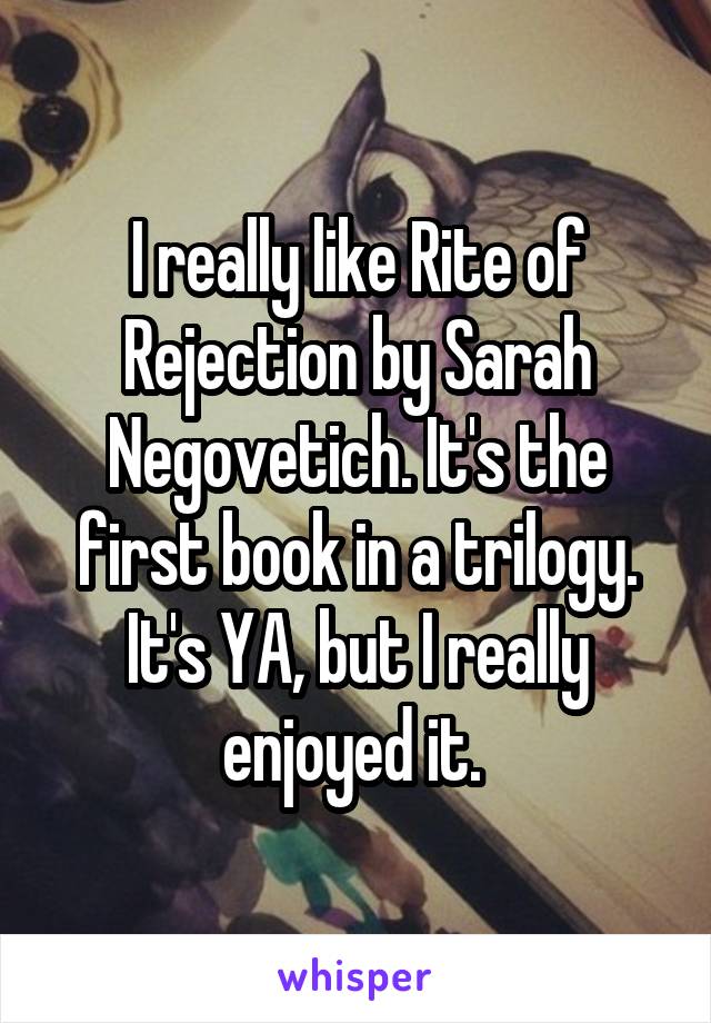 I really like Rite of Rejection by Sarah Negovetich. It's the first book in a trilogy. It's YA, but I really enjoyed it. 